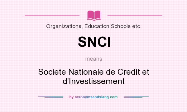 What does SNCI mean? It stands for Societe Nationale de Credit et d`Investissement