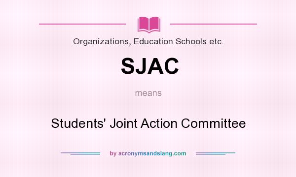 What does SJAC mean? It stands for Students` Joint Action Committee
