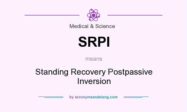 What does SRPI mean? It stands for Standing Recovery Postpassive Inversion