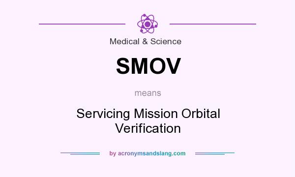 What does SMOV mean? It stands for Servicing Mission Orbital Verification