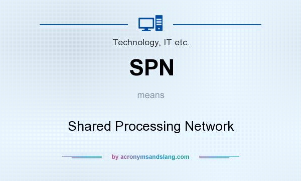 What does SPN mean? It stands for Shared Processing Network