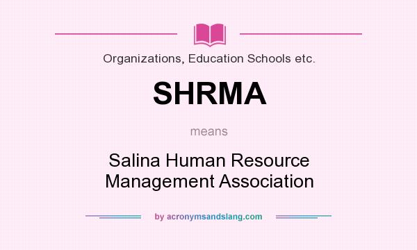 What does SHRMA mean? It stands for Salina Human Resource Management Association