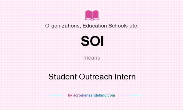 What does SOI mean? It stands for Student Outreach Intern