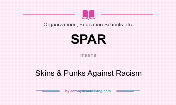 What does SPAR mean? It stands for Skins & Punks Against Racism