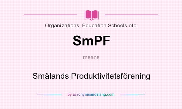 What does SmPF mean? It stands for Smålands Produktivitetsförening
