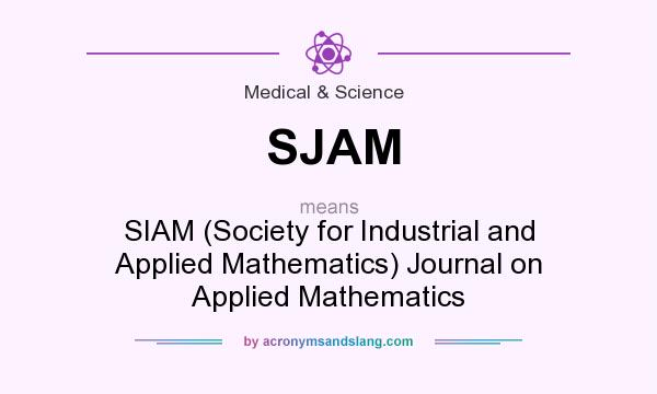 What does SJAM mean? It stands for SIAM (Society for Industrial and Applied Mathematics) Journal on Applied Mathematics
