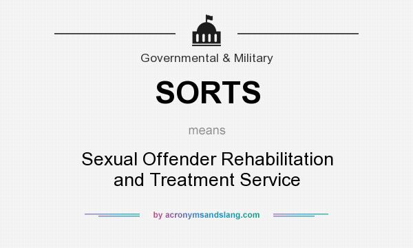What does SORTS mean? It stands for Sexual Offender Rehabilitation and Treatment Service