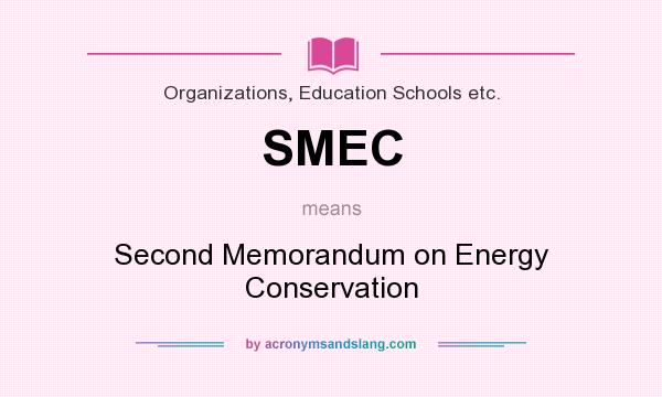 What does SMEC mean? It stands for Second Memorandum on Energy Conservation