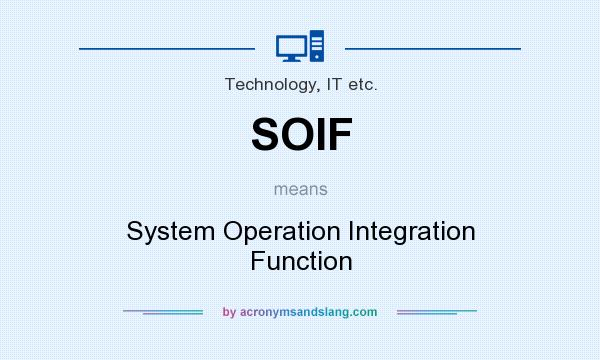 What does SOIF mean? It stands for System Operation Integration Function