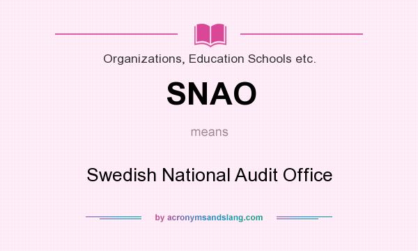 What does SNAO mean? It stands for Swedish National Audit Office