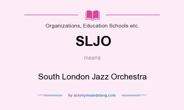 What does SLJO mean? It stands for South London Jazz Orchestra