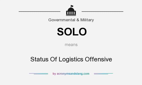 What does SOLO mean? It stands for Status Of Logistics Offensive