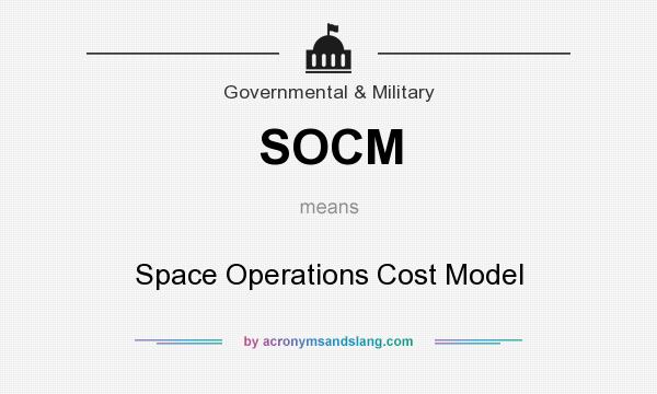 What does SOCM mean? It stands for Space Operations Cost Model