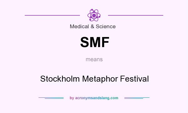 What does SMF mean? It stands for Stockholm Metaphor Festival