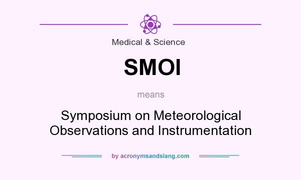 What does SMOI mean? It stands for Symposium on Meteorological Observations and Instrumentation