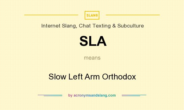 What does SLA mean? It stands for Slow Left Arm Orthodox