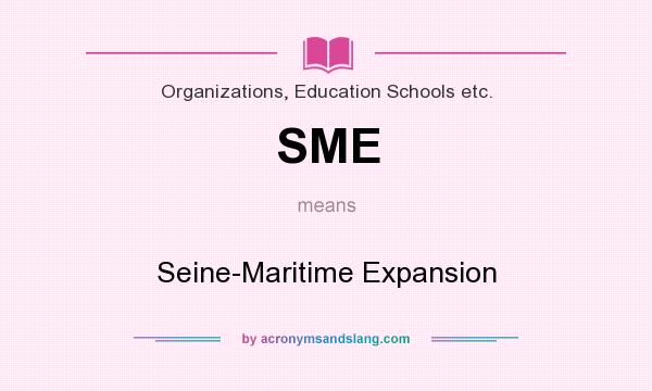 What does SME mean? It stands for Seine-Maritime Expansion