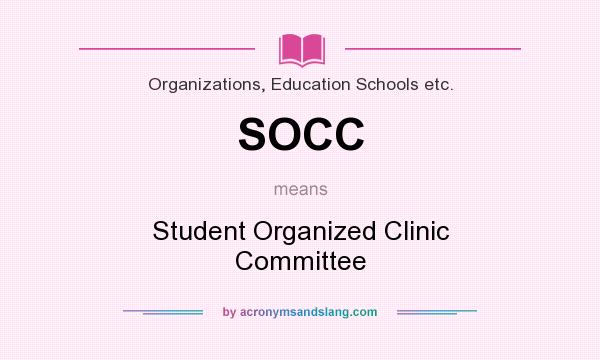 What does SOCC mean? It stands for Student Organized Clinic Committee
