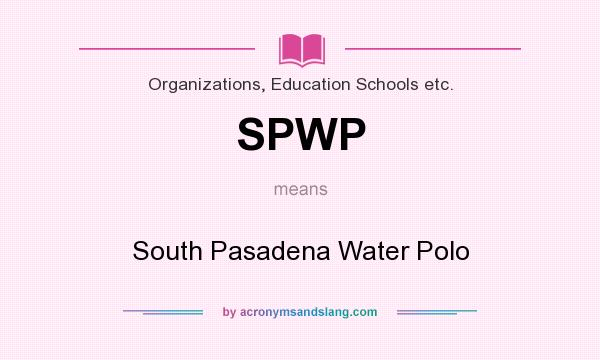 What does SPWP mean? It stands for South Pasadena Water Polo
