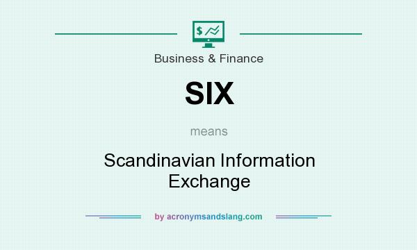 What does SIX mean? It stands for Scandinavian Information Exchange