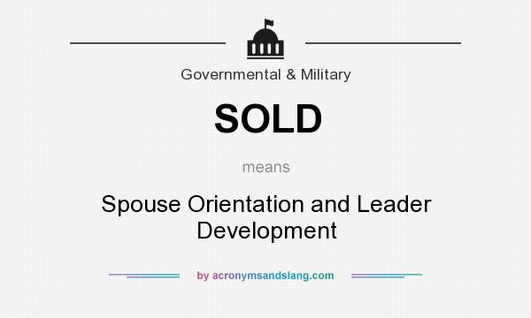 What does SOLD mean? It stands for Spouse Orientation and Leader Development