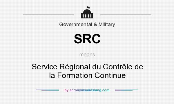 What does SRC mean? It stands for Service Régional du Contrôle de la Formation Continue