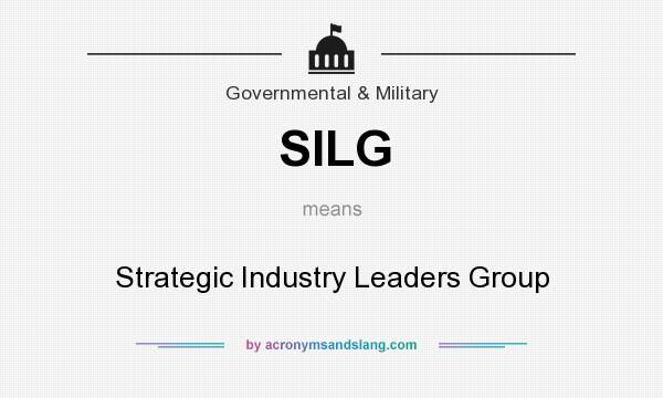 What does SILG mean? It stands for Strategic Industry Leaders Group