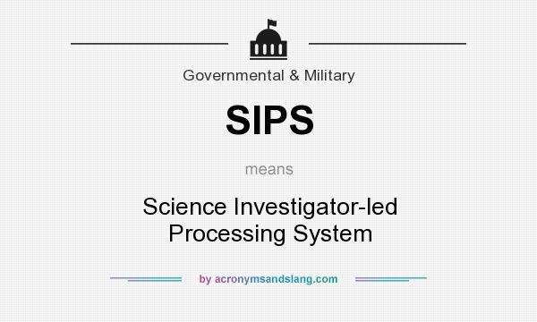 What does SIPS mean? It stands for Science Investigator-led Processing System
