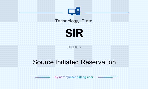 What does SIR mean? It stands for Source Initiated Reservation