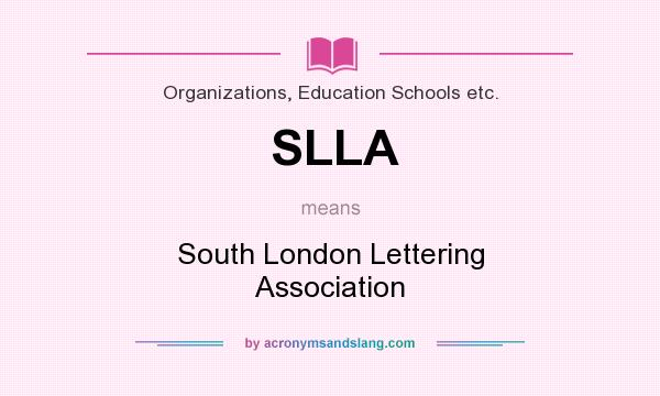 What does SLLA mean? It stands for South London Lettering Association