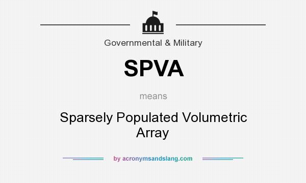What does SPVA mean? It stands for Sparsely Populated Volumetric Array