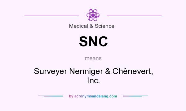 What does SNC mean? It stands for Surveyer Nenniger & Chênevert, Inc.