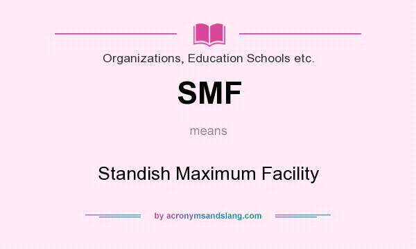 What does SMF mean? It stands for Standish Maximum Facility