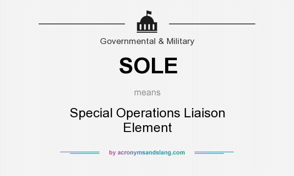 What does SOLE mean? It stands for Special Operations Liaison Element