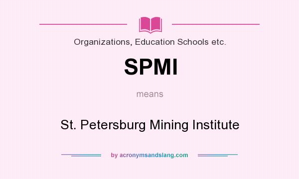 What does SPMI mean? It stands for St. Petersburg Mining Institute