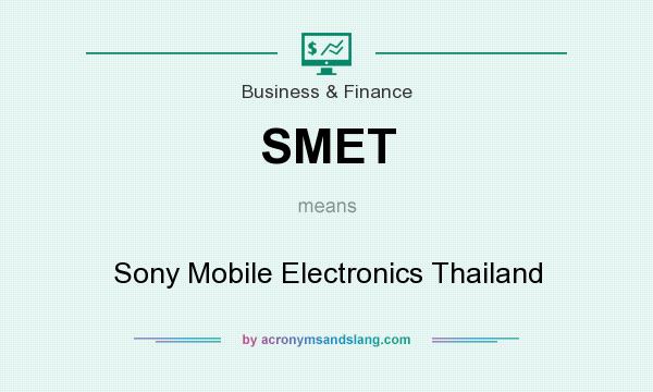 What does SMET mean? It stands for Sony Mobile Electronics Thailand