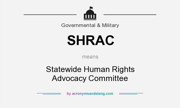 What does SHRAC mean? It stands for Statewide Human Rights Advocacy Committee