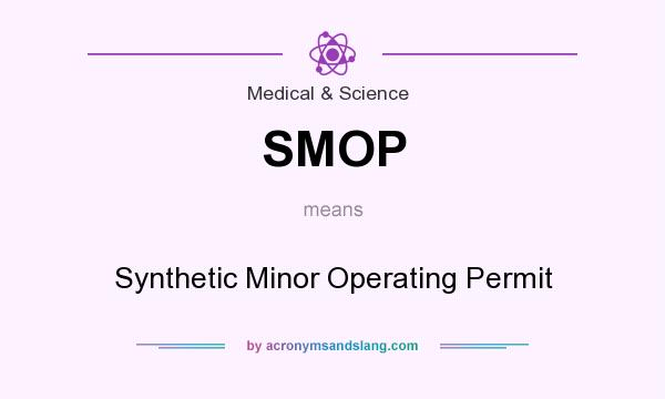 What does SMOP mean? It stands for Synthetic Minor Operating Permit