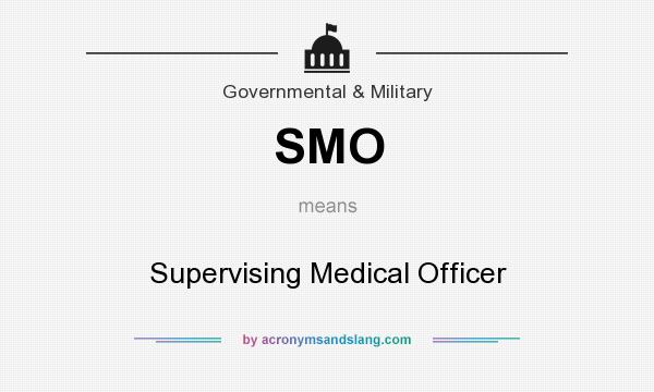 What does SMO mean? It stands for Supervising Medical Officer