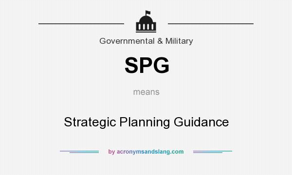 What does SPG mean? It stands for Strategic Planning Guidance