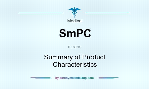 What does SmPC mean? It stands for Summary of Product Characteristics