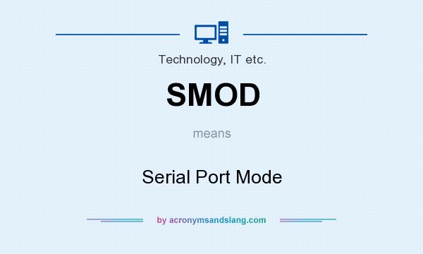 What does SMOD mean? It stands for Serial Port Mode