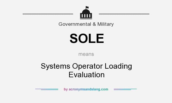What does SOLE mean? It stands for Systems Operator Loading Evaluation