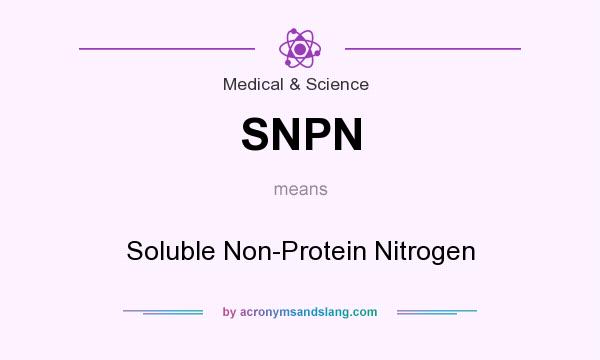 What does SNPN mean? It stands for Soluble Non-Protein Nitrogen