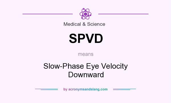 What does SPVD mean? It stands for Slow-Phase Eye Velocity Downward