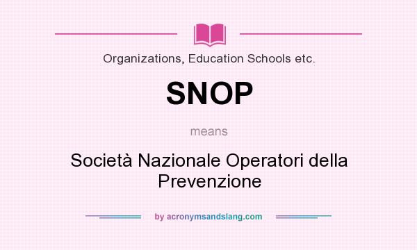 What does SNOP mean? It stands for Società Nazionale Operatori della Prevenzione