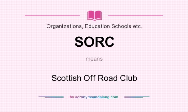 What does SORC mean? It stands for Scottish Off Road Club