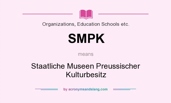 What does SMPK mean? It stands for Staatliche Museen Preussischer Kulturbesitz