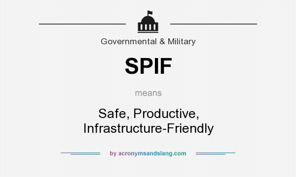 What does SPIF mean? It stands for Safe, Productive, Infrastructure-Friendly