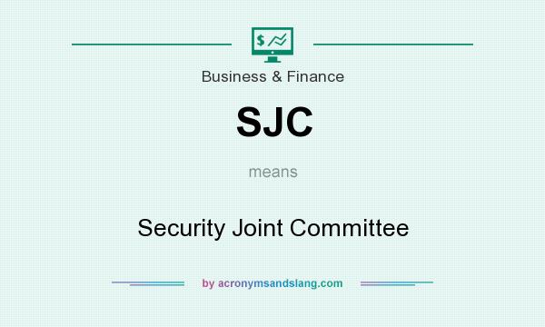 What does SJC mean? It stands for Security Joint Committee
